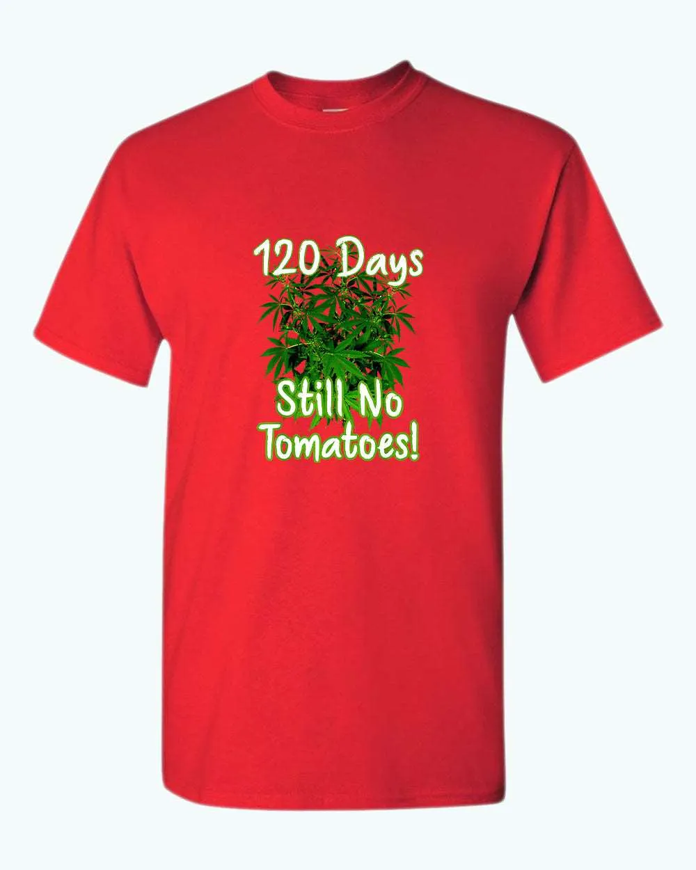 120 days still no tomatoes t-shirt