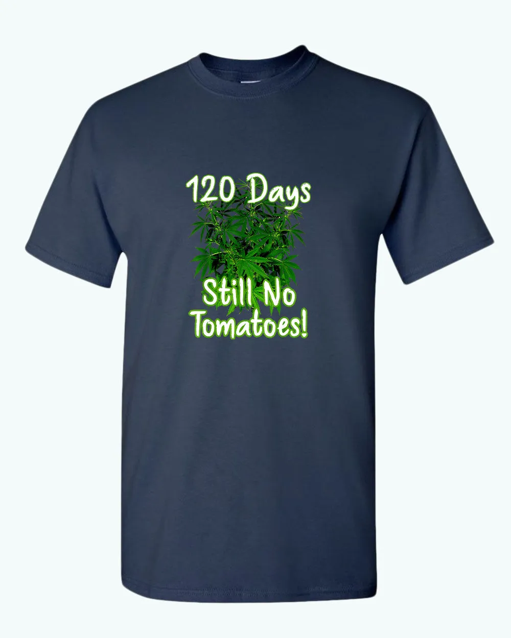 120 days still no tomatoes t-shirt