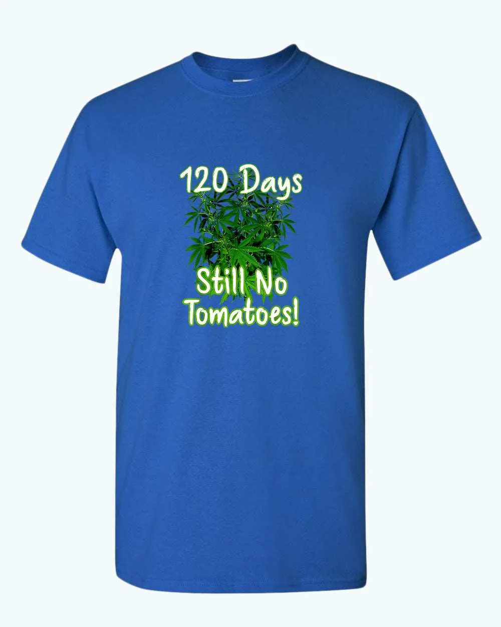 120 days still no tomatoes t-shirt