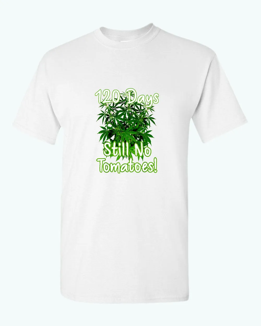120 days still no tomatoes t-shirt