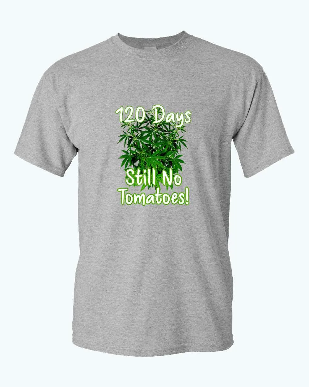 120 days still no tomatoes t-shirt