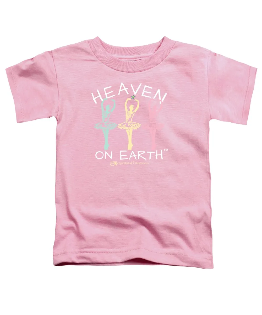 Ballerina Heaven On Earth - Toddler T-Shirt