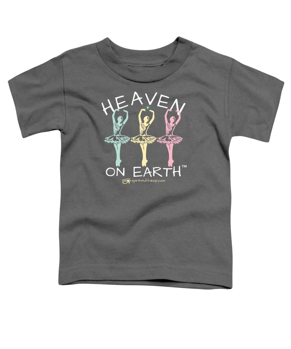 Ballerina Heaven On Earth - Toddler T-Shirt