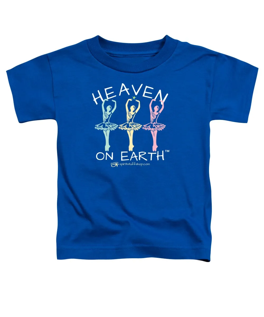 Ballerina Heaven On Earth - Toddler T-Shirt