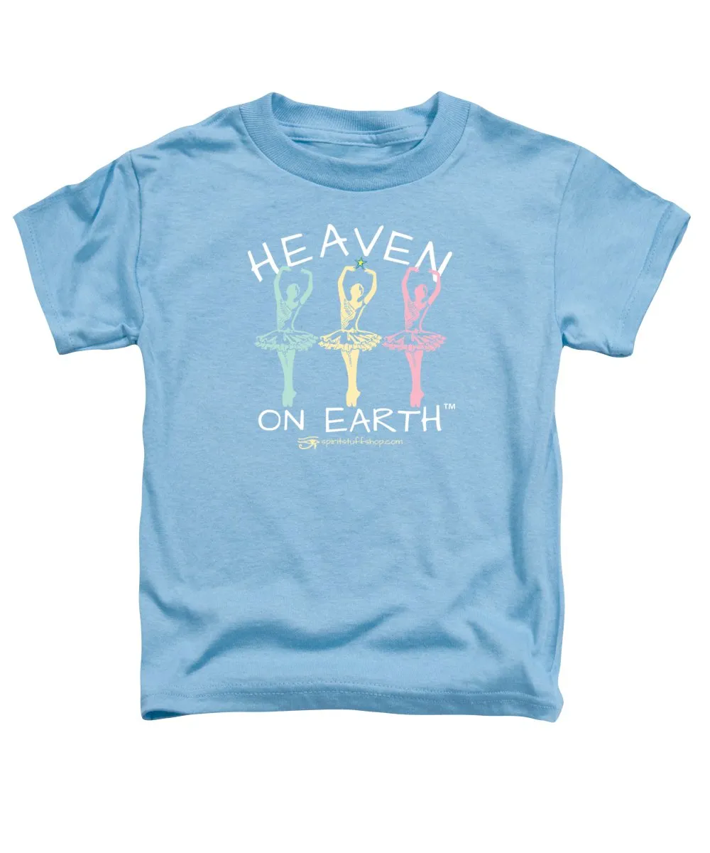 Ballerina Heaven On Earth - Toddler T-Shirt