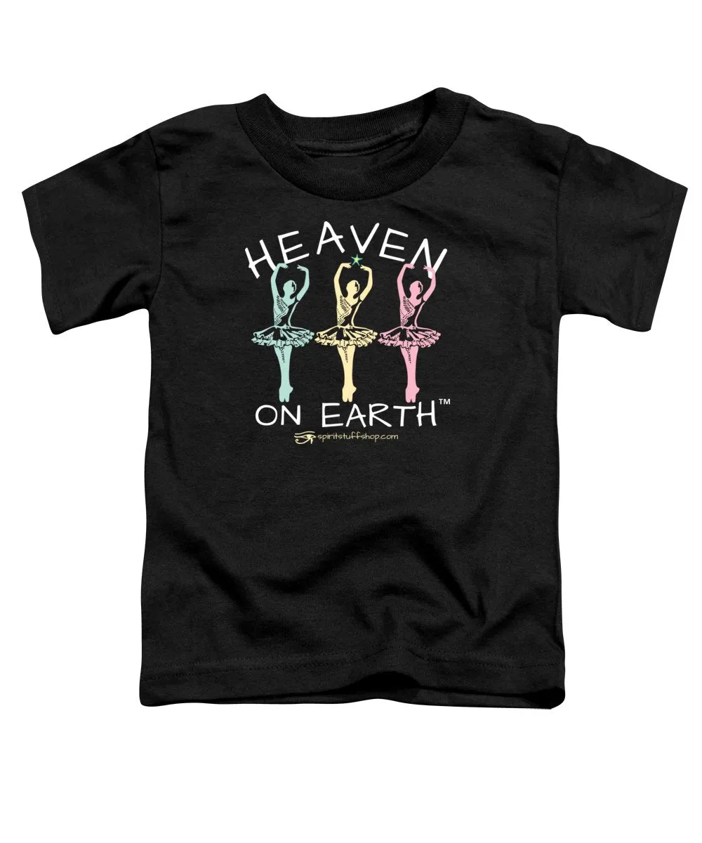 Ballerina Heaven On Earth - Toddler T-Shirt