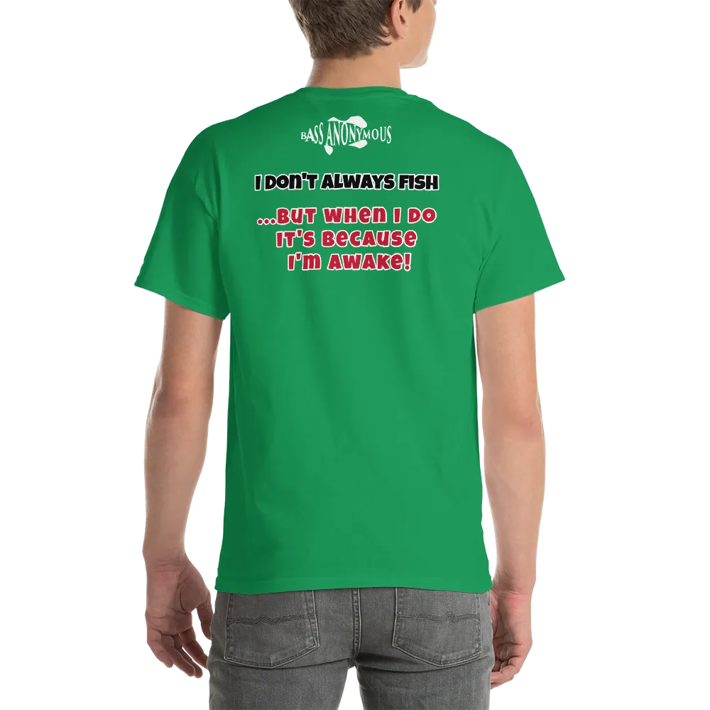 Bass Anonymous T-Shirt I don't always fish