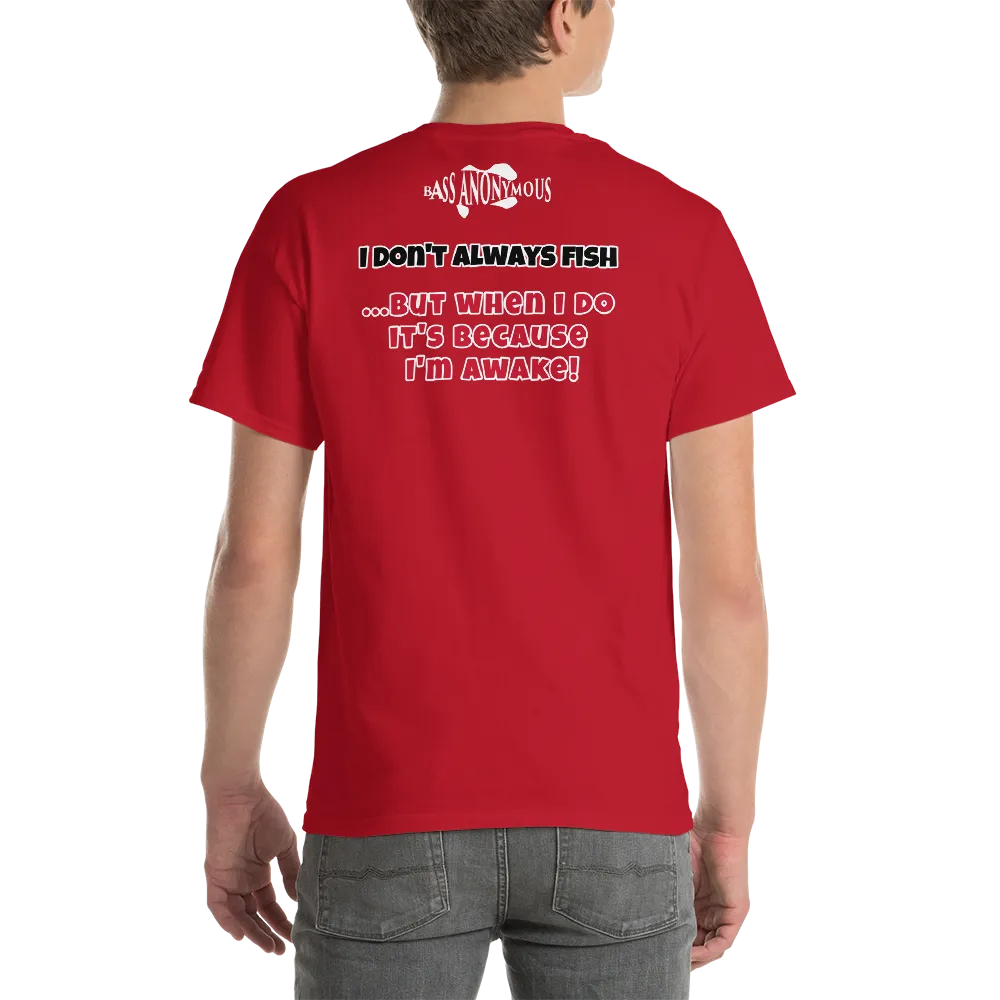 Bass Anonymous T-Shirt I don't always fish