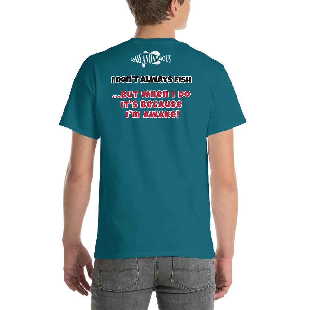 Bass Anonymous T-Shirt I don't always fish