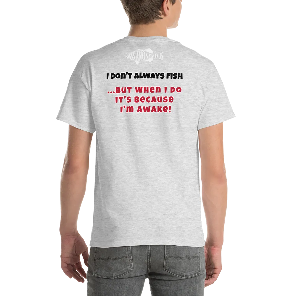 Bass Anonymous T-Shirt I don't always fish