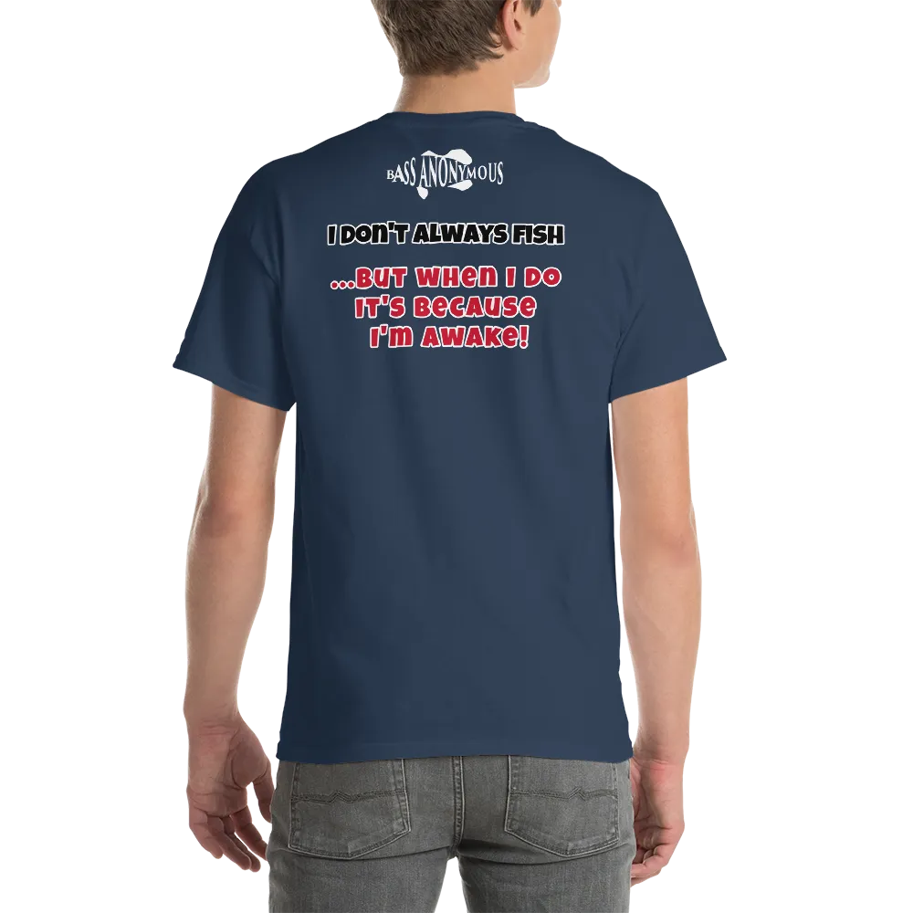 Bass Anonymous T-Shirt I don't always fish
