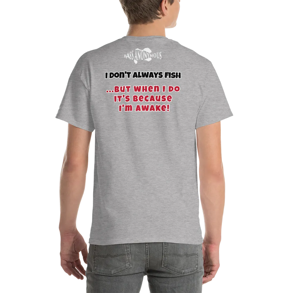 Bass Anonymous T-Shirt I don't always fish