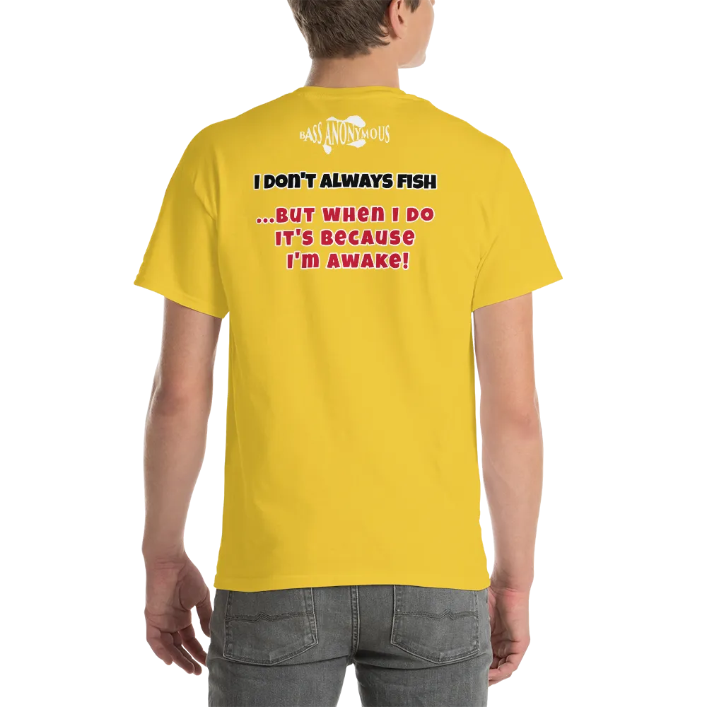 Bass Anonymous T-Shirt I don't always fish