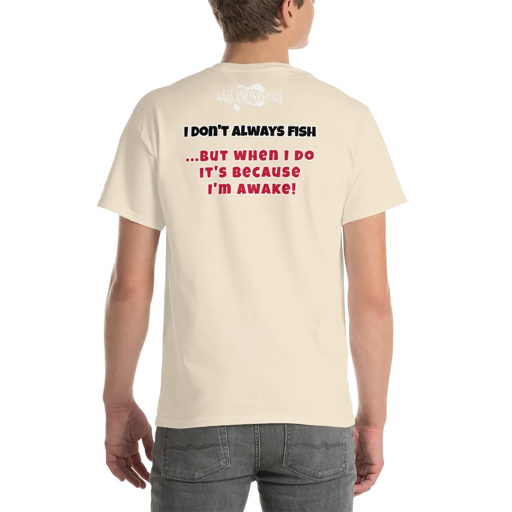 Bass Anonymous T-Shirt I don't always fish