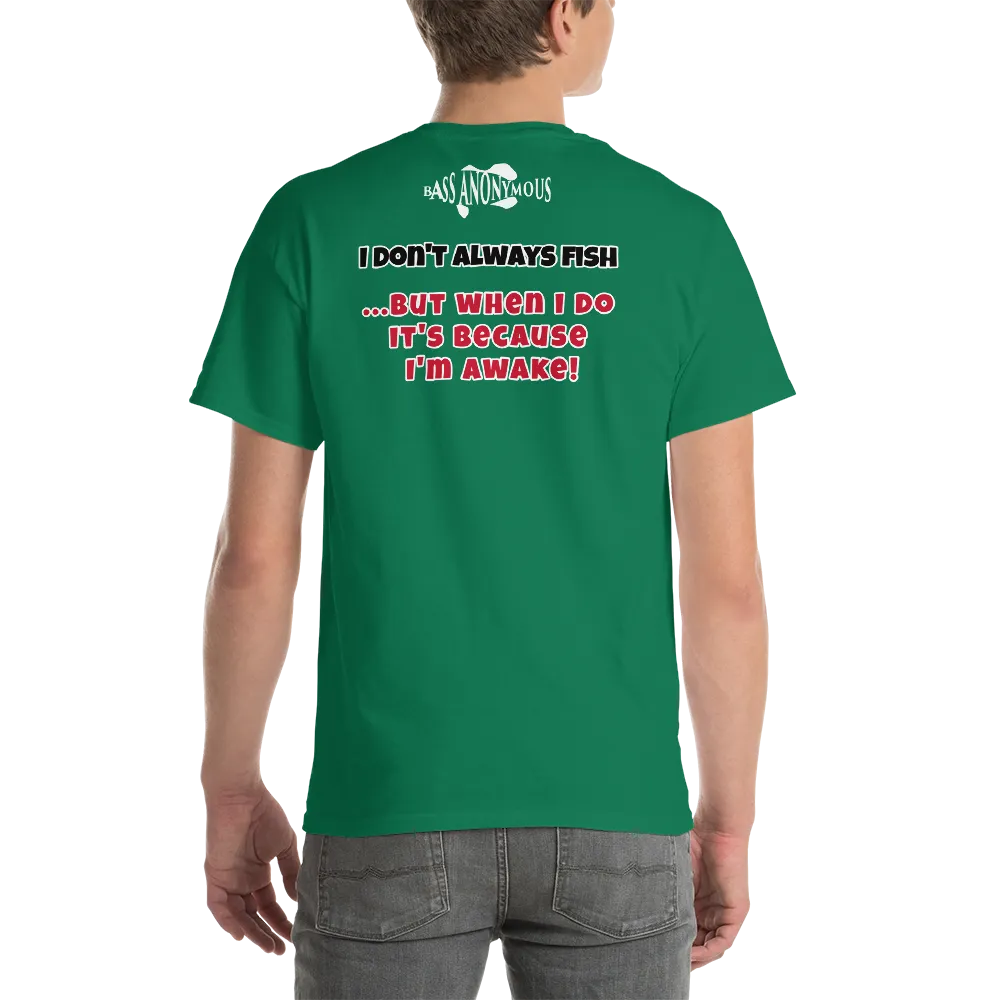 Bass Anonymous T-Shirt I don't always fish
