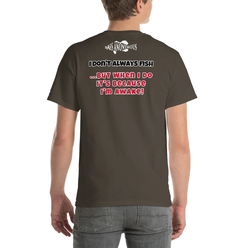 Bass Anonymous T-Shirt I don't always fish