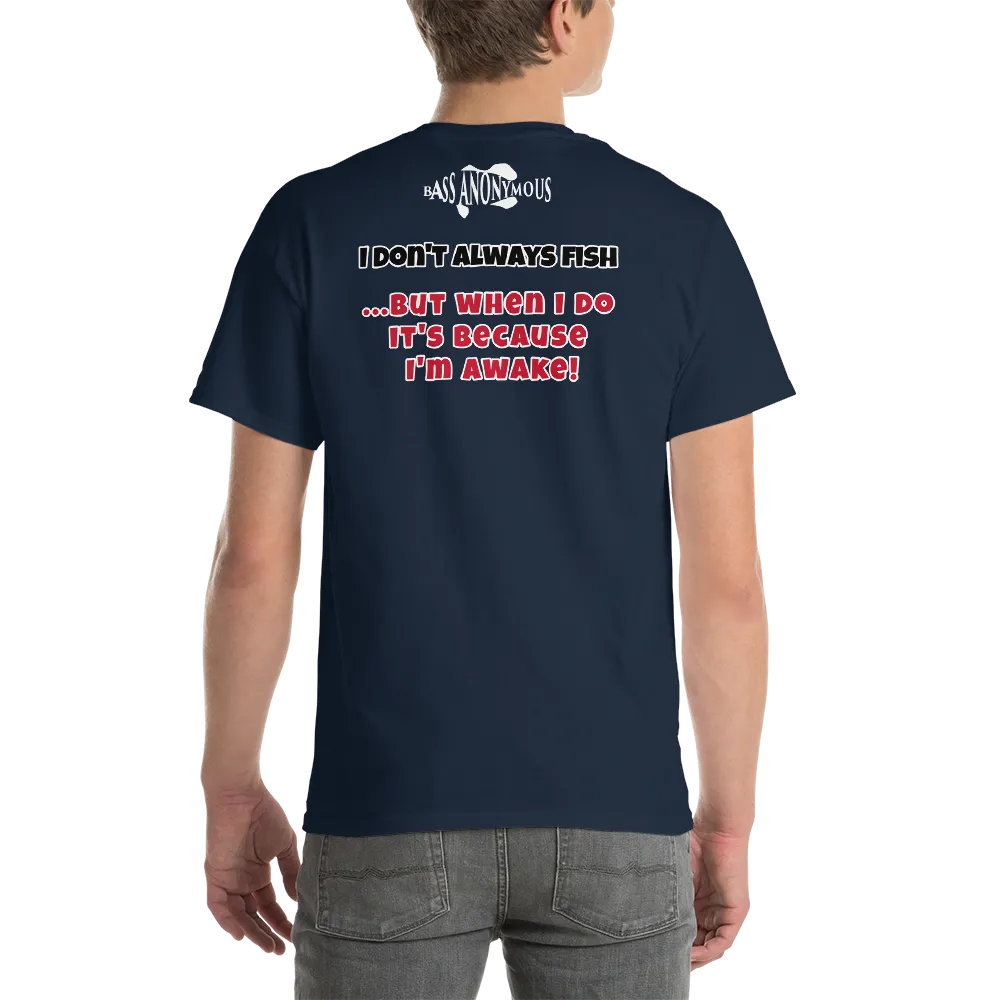 Bass Anonymous T-Shirt I don't always fish