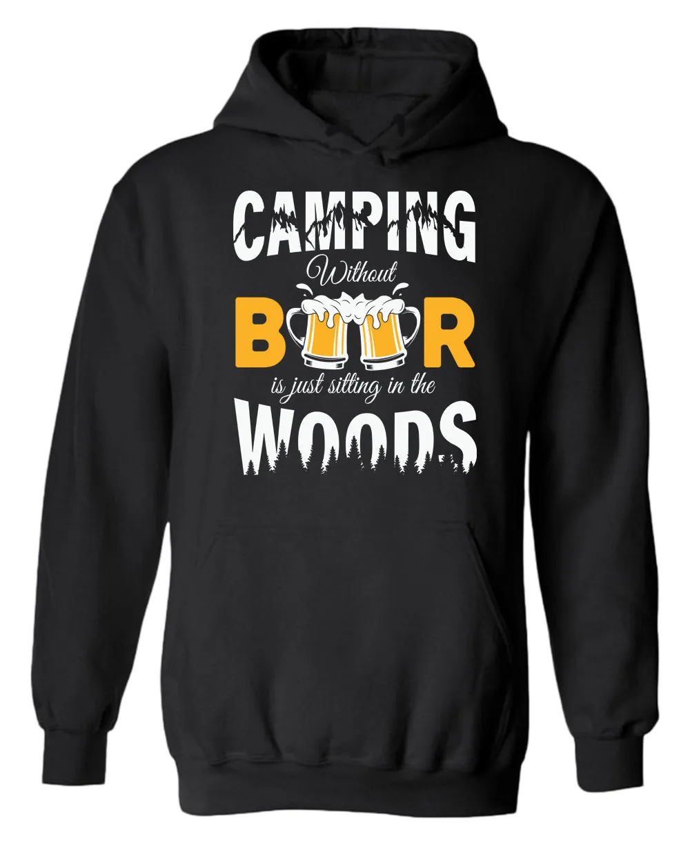 Camping without beer is just sitting in the woods hoodie, beer and camping hoodies