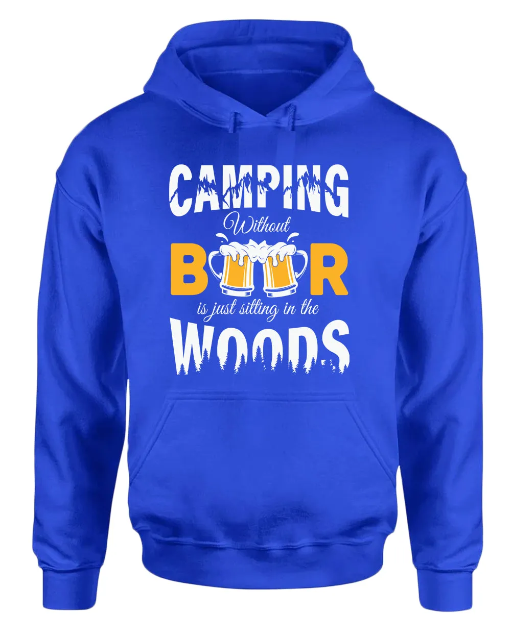 Camping without beer is just sitting in the woods hoodie, beer and camping hoodies