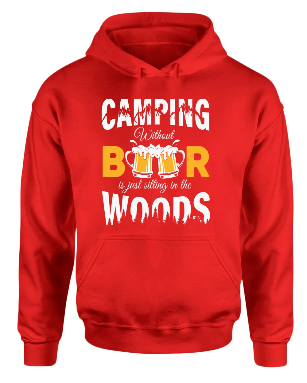 Camping without beer is just sitting in the woods hoodie, beer and camping hoodies