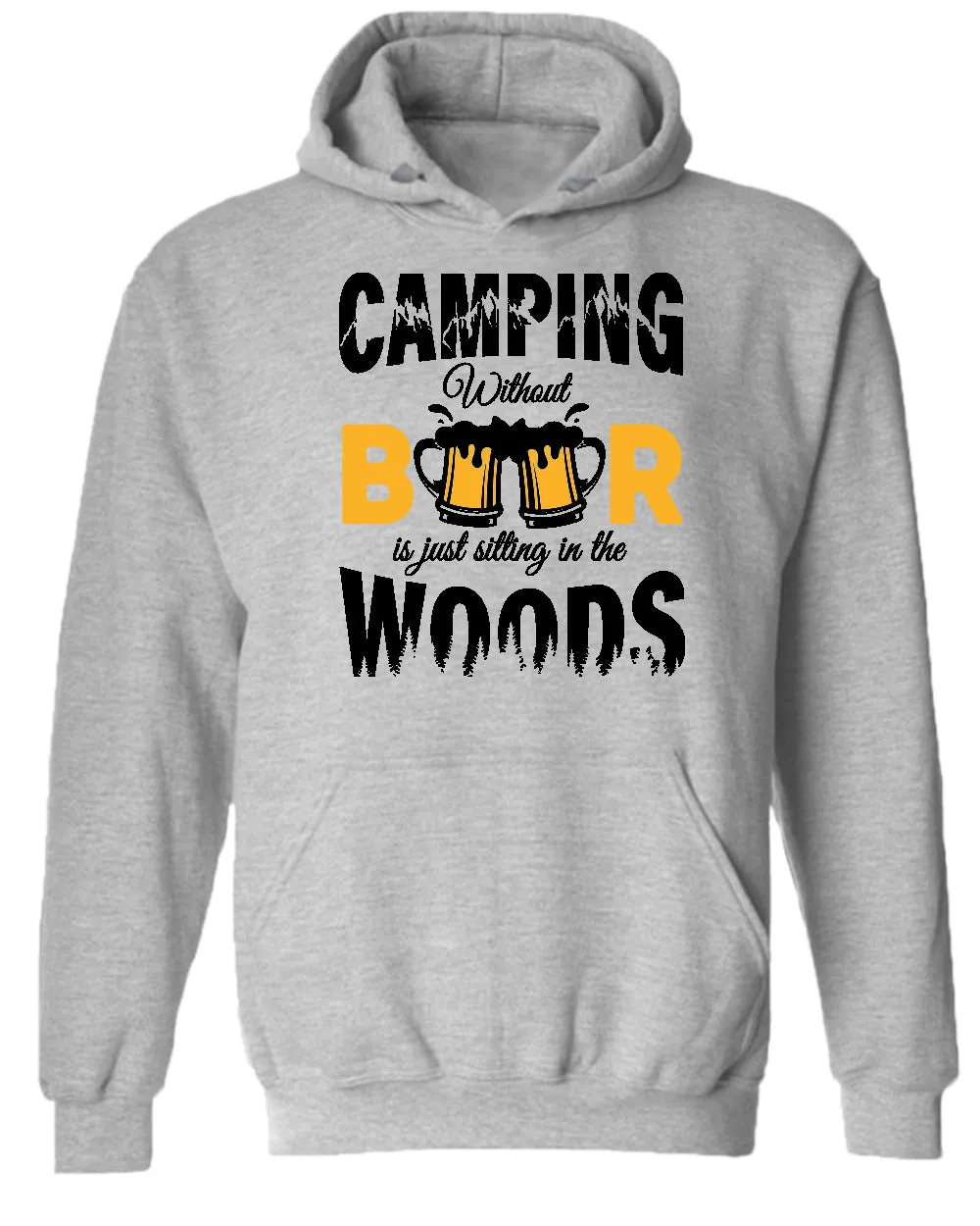 Camping without beer is just sitting in the woods hoodie, beer and camping hoodies