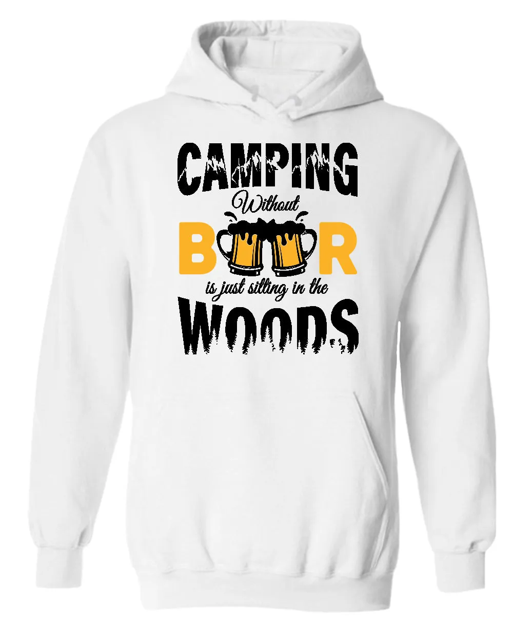 Camping without beer is just sitting in the woods hoodie, beer and camping hoodies