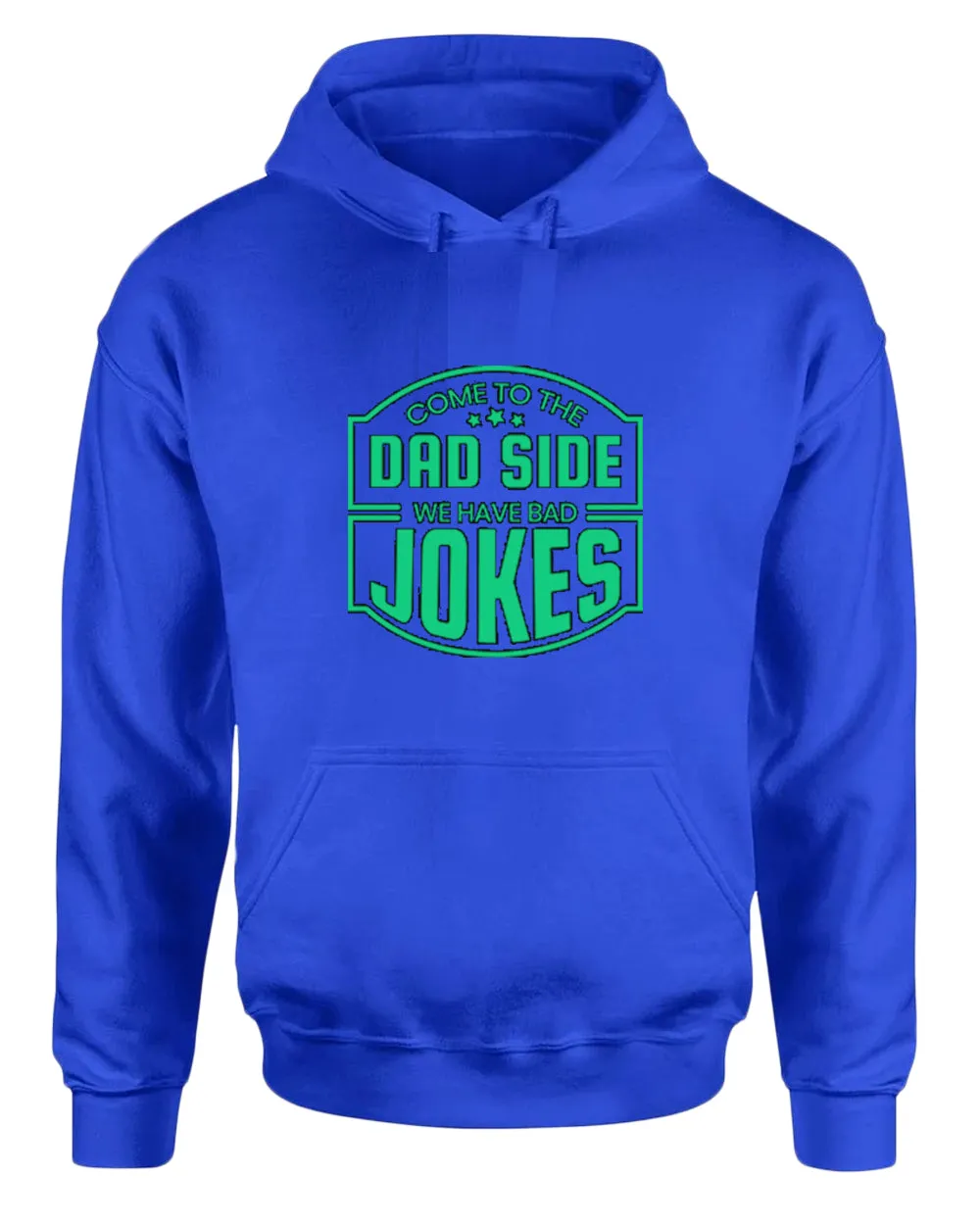 Come to the dad side, we have bad jokes hoodie