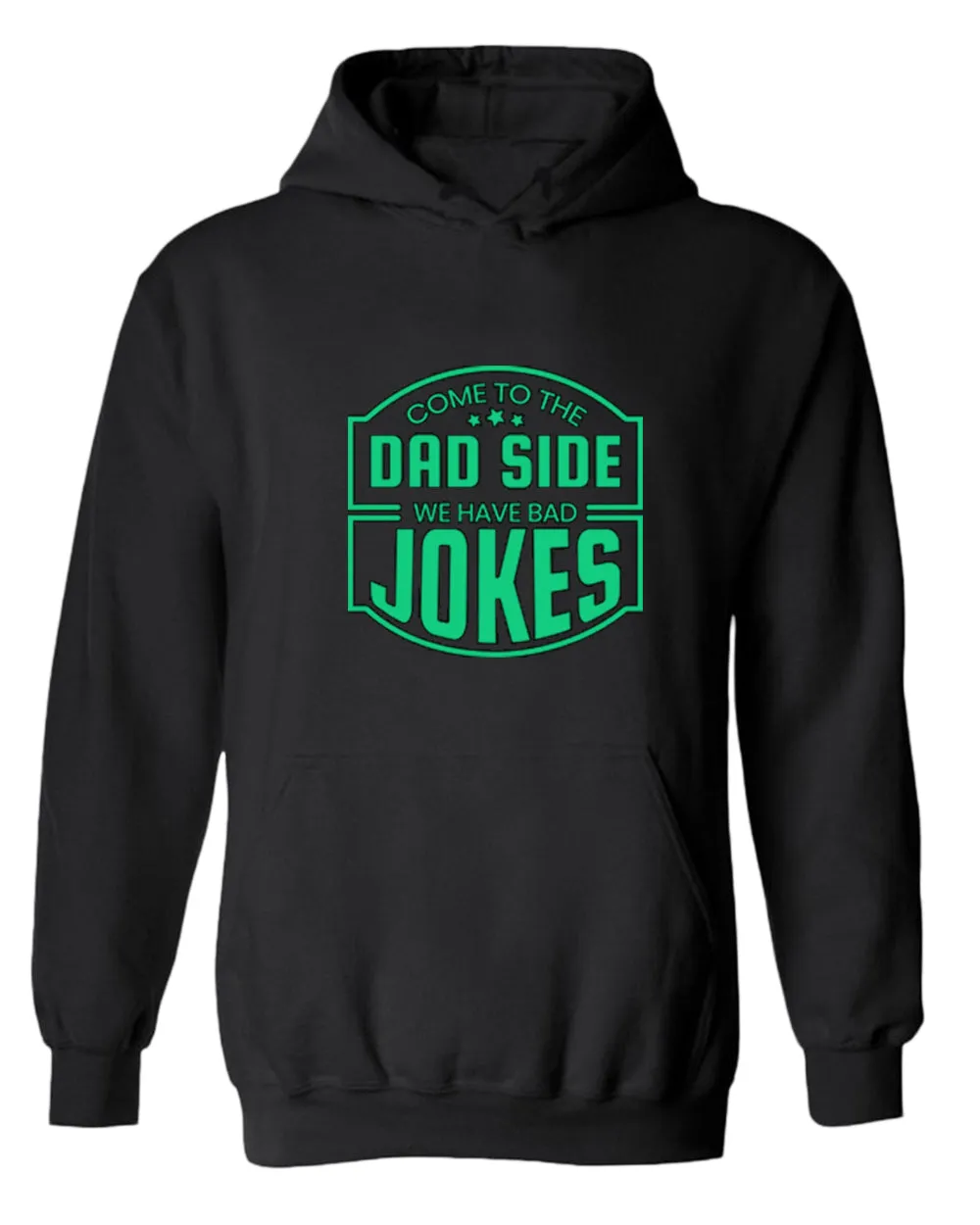 Come to the dad side, we have bad jokes hoodie