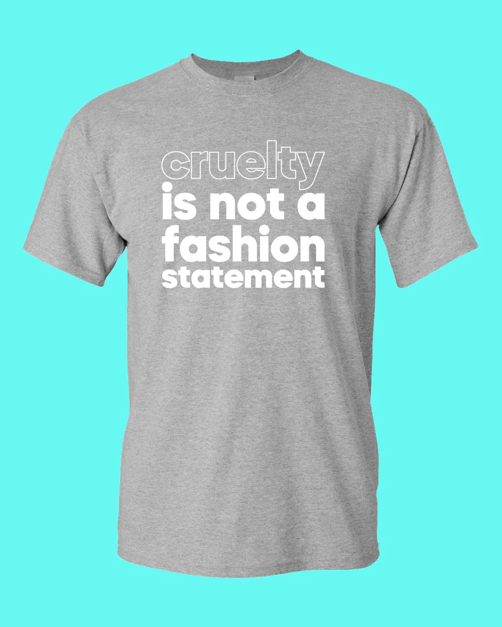Cruelty is not a fashion statement T-shirt, vegetarian t-shirt