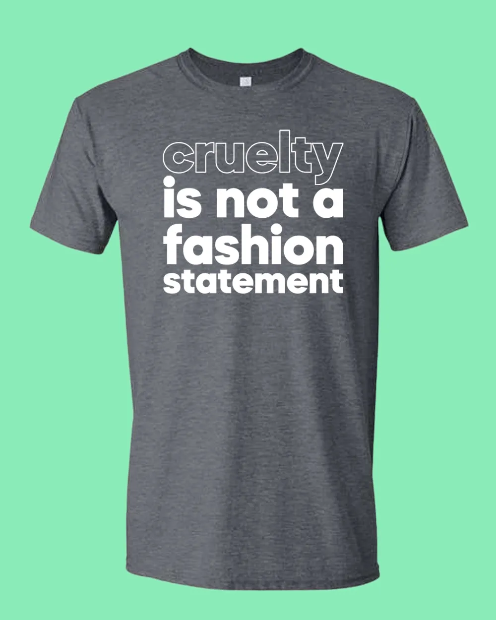 Cruelty is not a fashion statement T-shirt, vegetarian t-shirt
