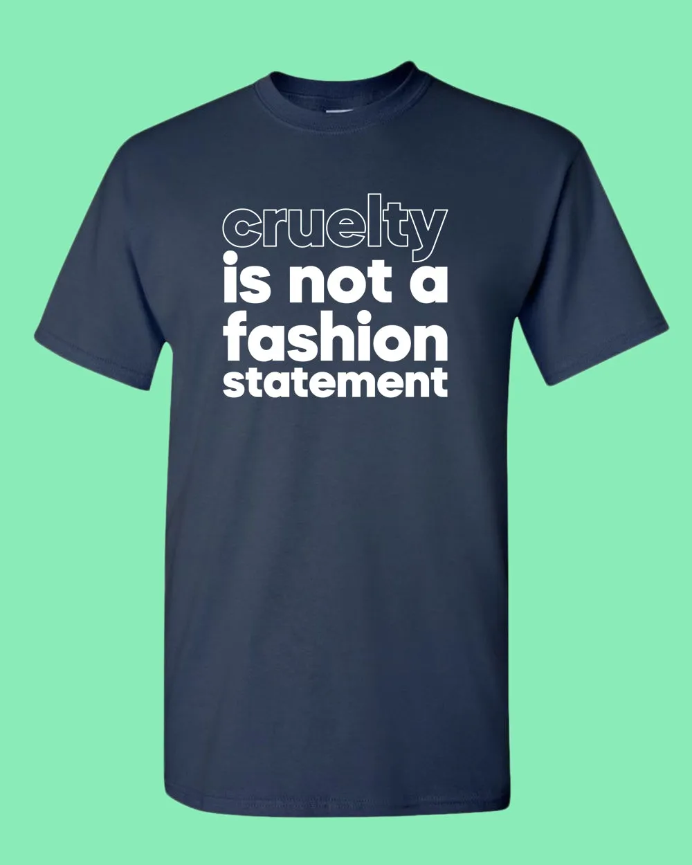 Cruelty is not a fashion statement T-shirt, vegetarian t-shirt
