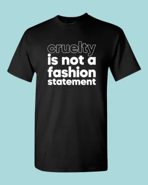 Cruelty is not a fashion statement T-shirt, vegetarian t-shirt