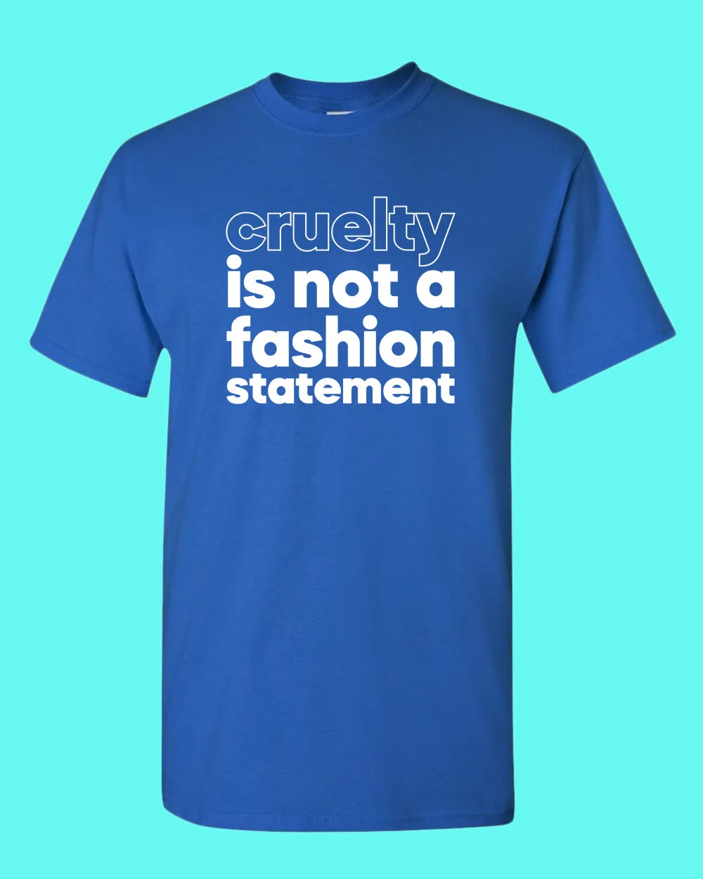 Cruelty is not a fashion statement T-shirt, vegetarian t-shirt