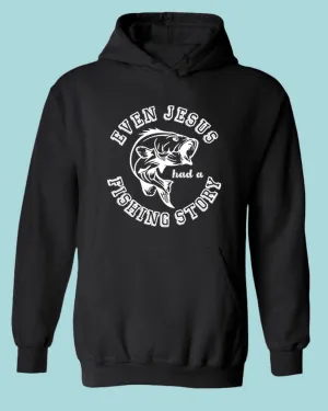 Even Jesus had a Fishing Story hoodie, fishing hoodie