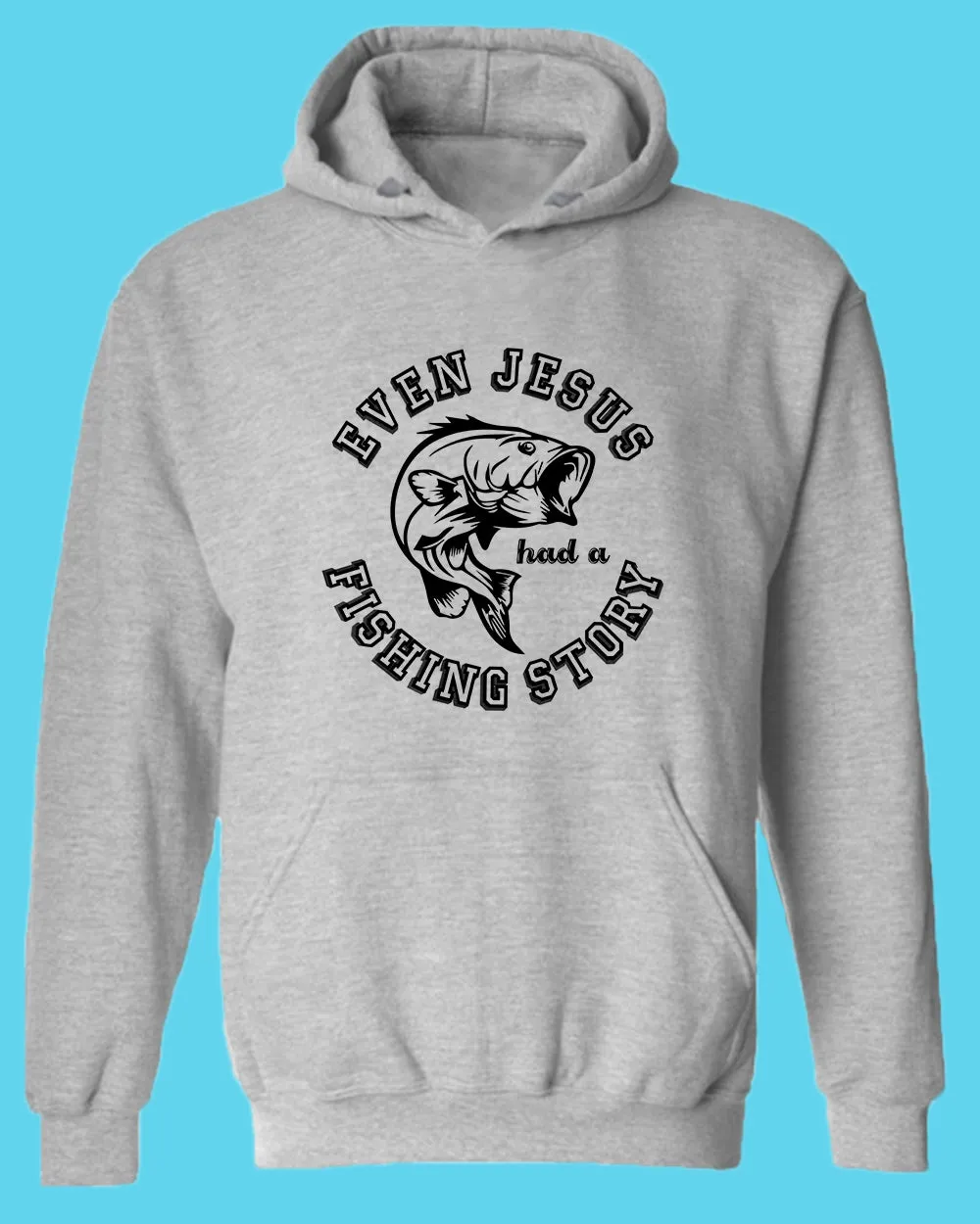 Even Jesus had a Fishing Story hoodie, fishing hoodie