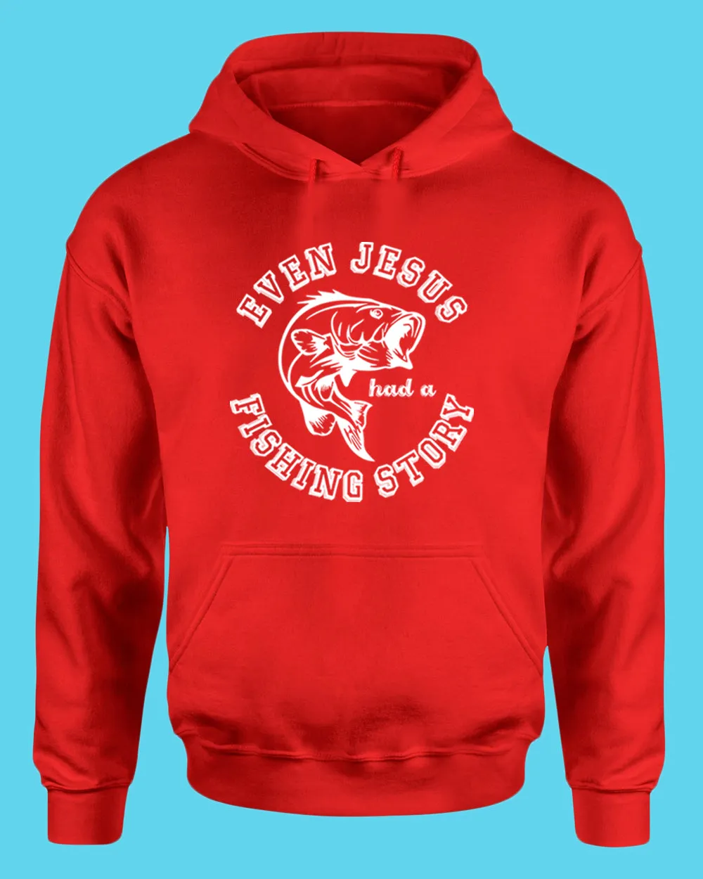 Even Jesus had a Fishing Story hoodie, fishing hoodie