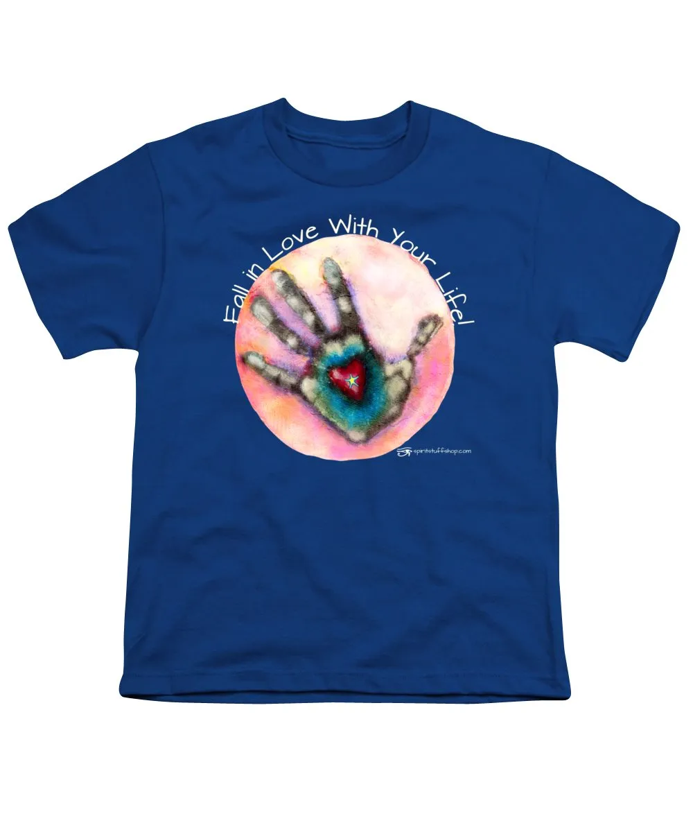 Fall In Love With Your Life - Youth T-Shirt