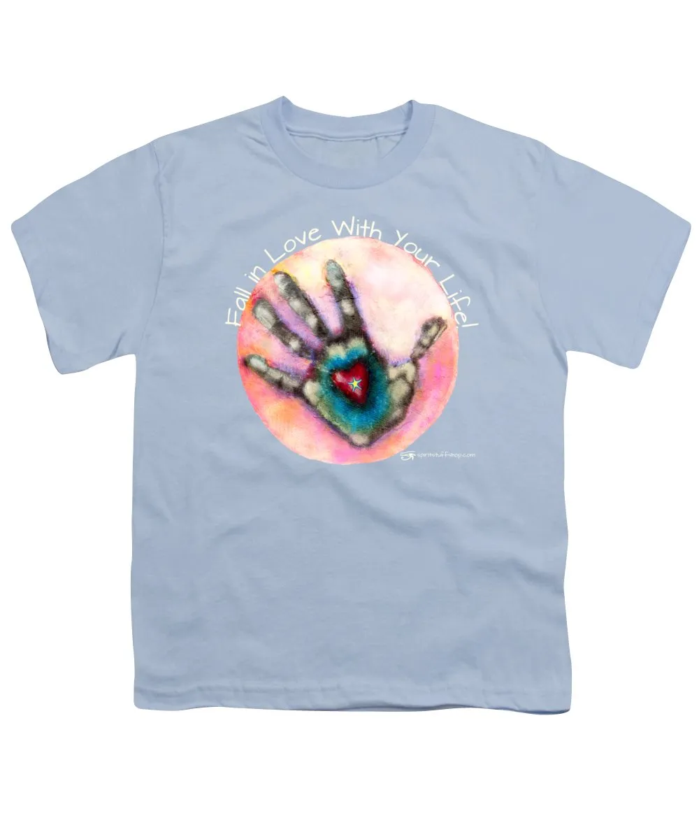 Fall In Love With Your Life - Youth T-Shirt