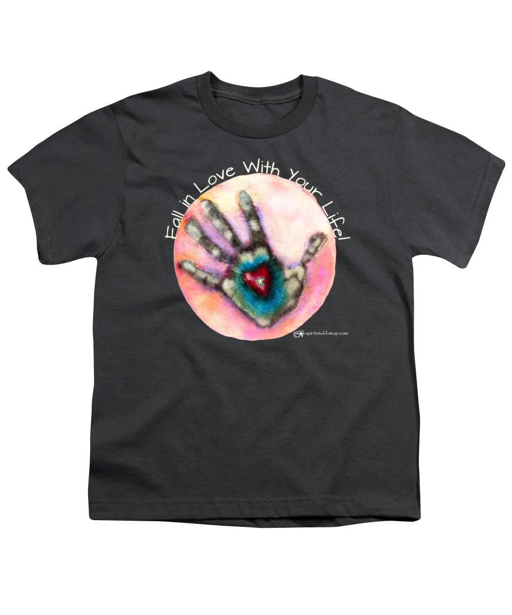 Fall In Love With Your Life - Youth T-Shirt