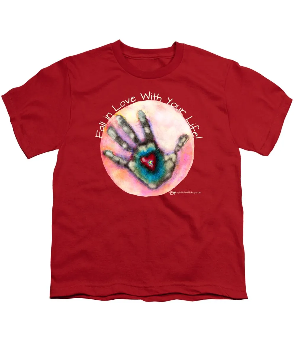 Fall In Love With Your Life - Youth T-Shirt