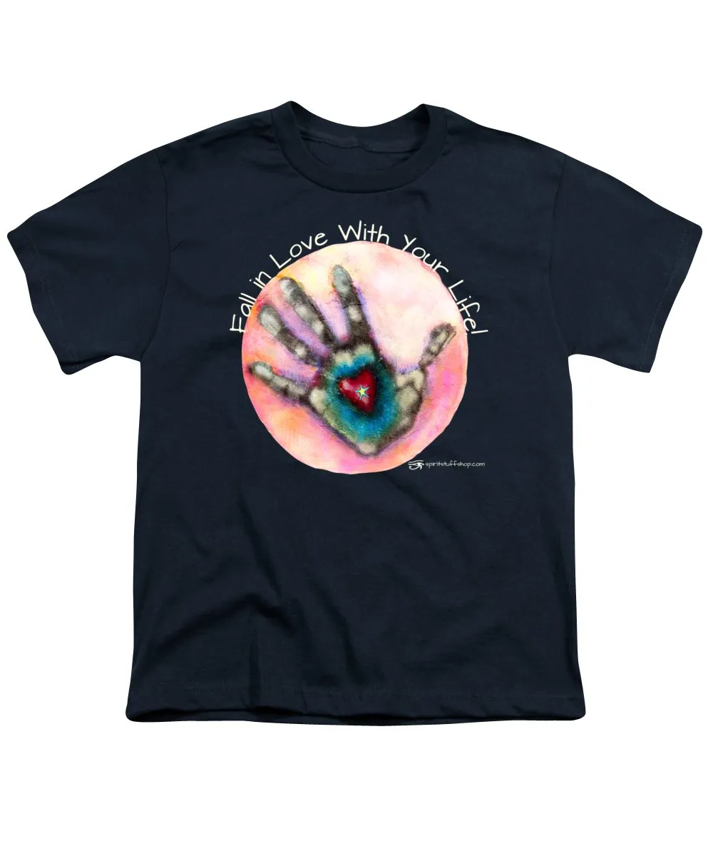 Fall In Love With Your Life - Youth T-Shirt
