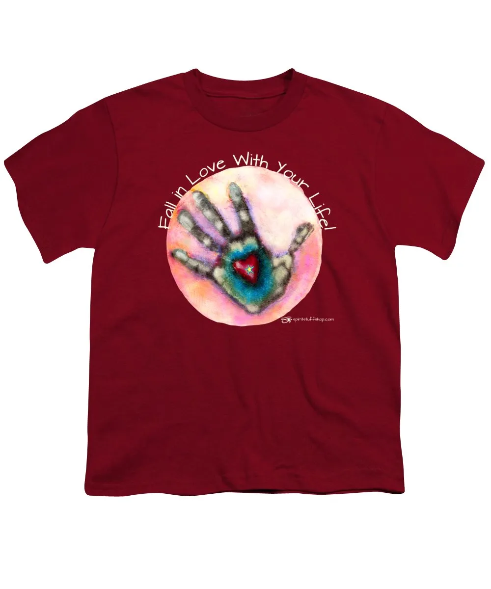 Fall In Love With Your Life - Youth T-Shirt