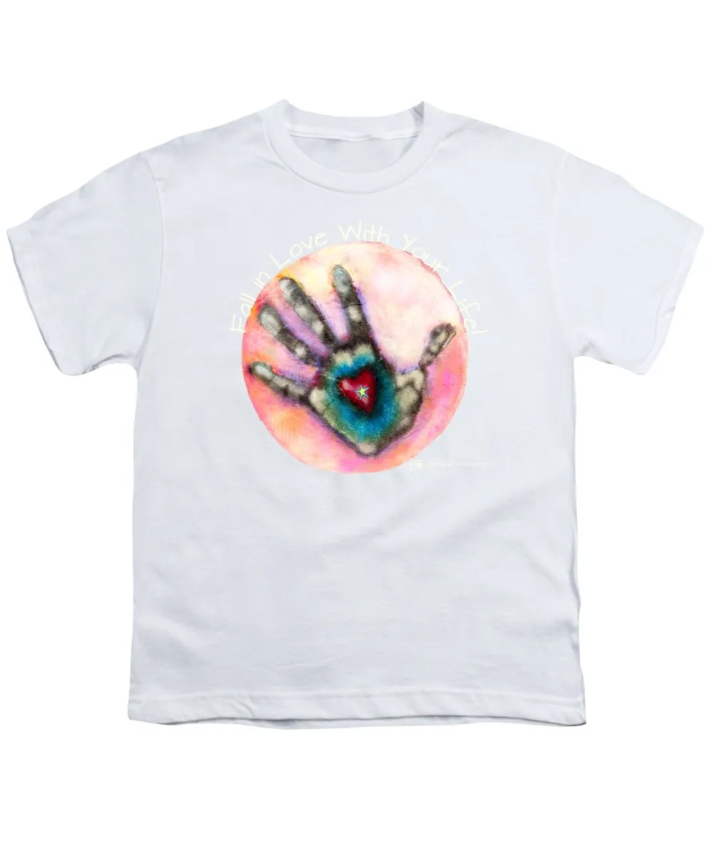 Fall In Love With Your Life - Youth T-Shirt