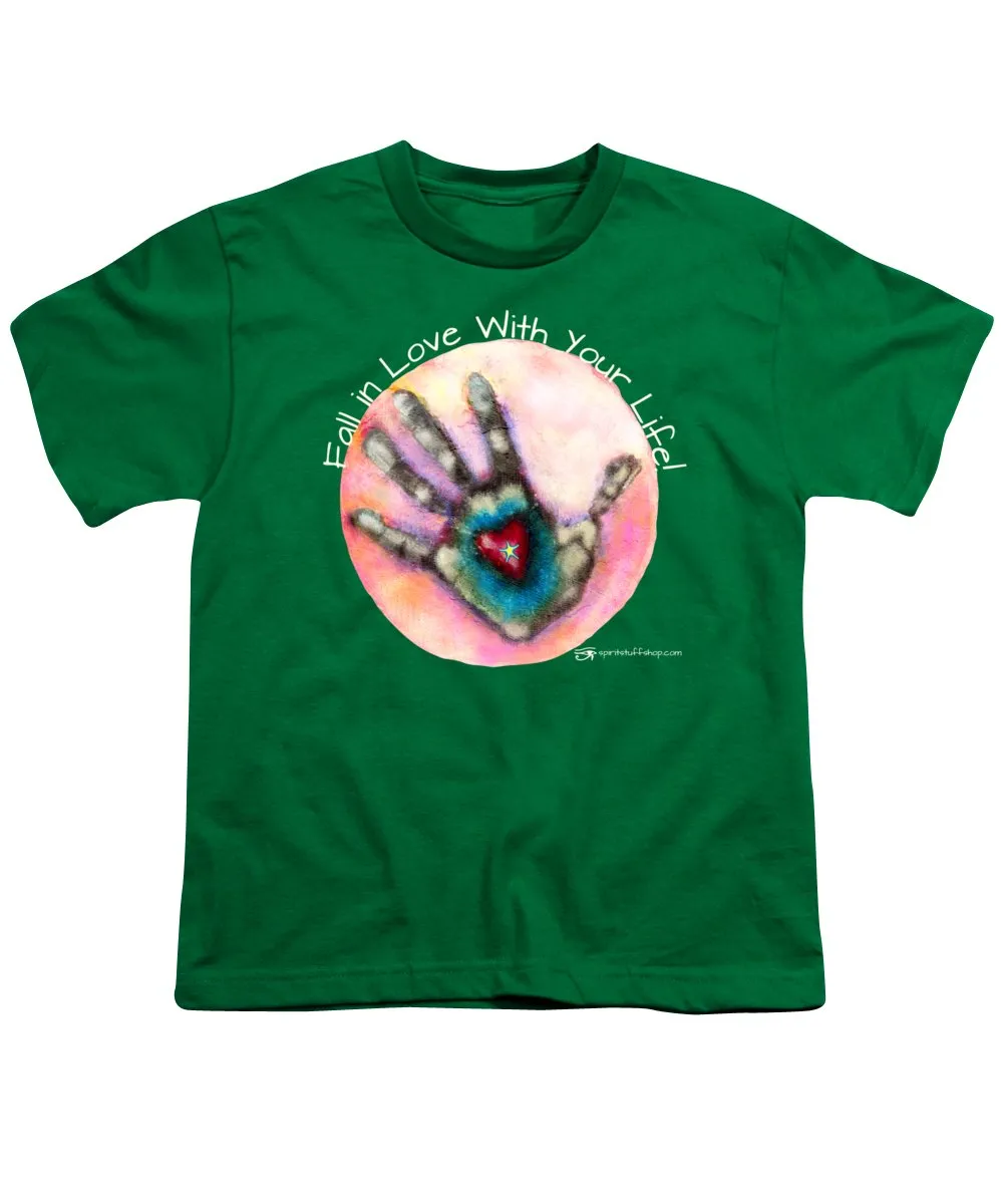 Fall In Love With Your Life - Youth T-Shirt