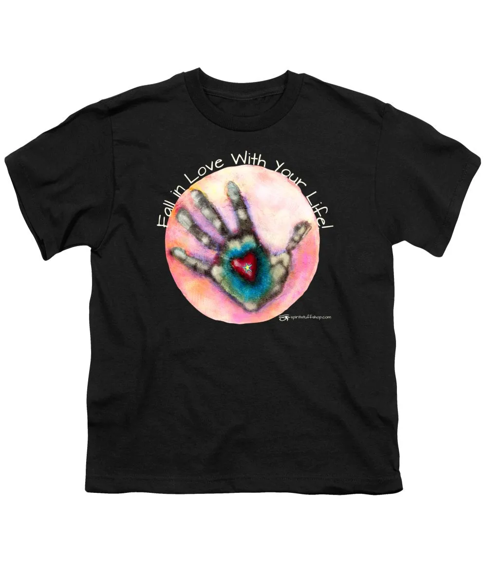 Fall In Love With Your Life - Youth T-Shirt