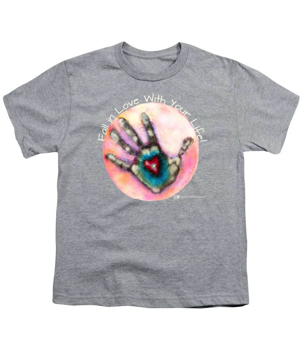 Fall In Love With Your Life - Youth T-Shirt