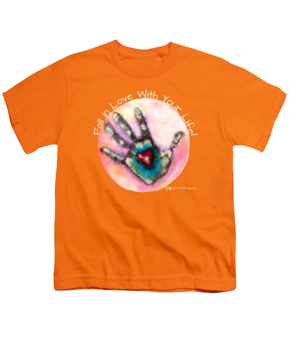 Fall In Love With Your Life - Youth T-Shirt