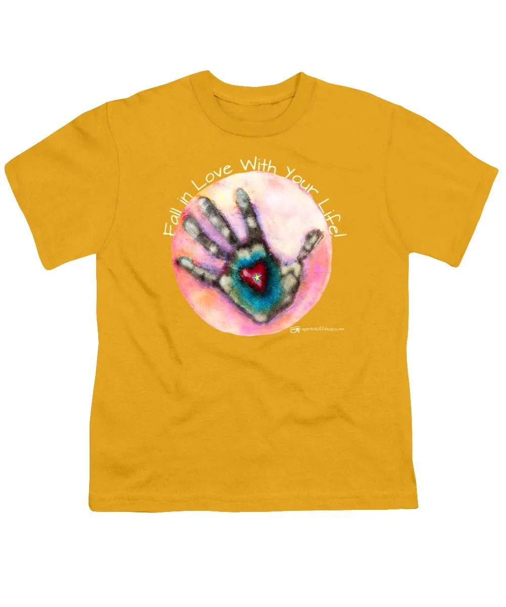 Fall In Love With Your Life - Youth T-Shirt