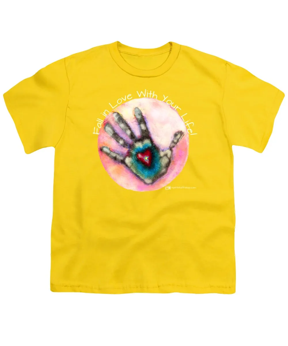 Fall In Love With Your Life - Youth T-Shirt