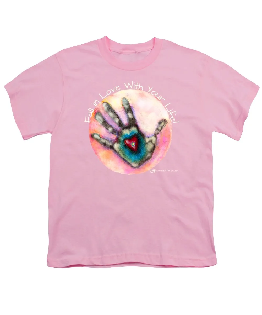 Fall In Love With Your Life - Youth T-Shirt